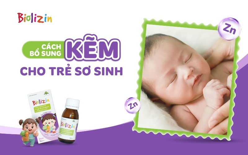 CÓ NÊN BỔ SUNG KẼM CHO TRẺ SƠ SINH ĐỂ PHÁT TRIỂN TOÀN DIỆN