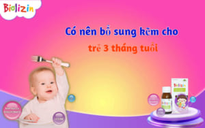 Có nên bổ sung kẽm cho trẻ 3 tháng tuổi