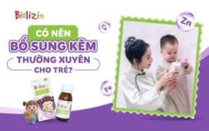 Có nên bổ sung kẽm thường xuyên cho trẻ thumb