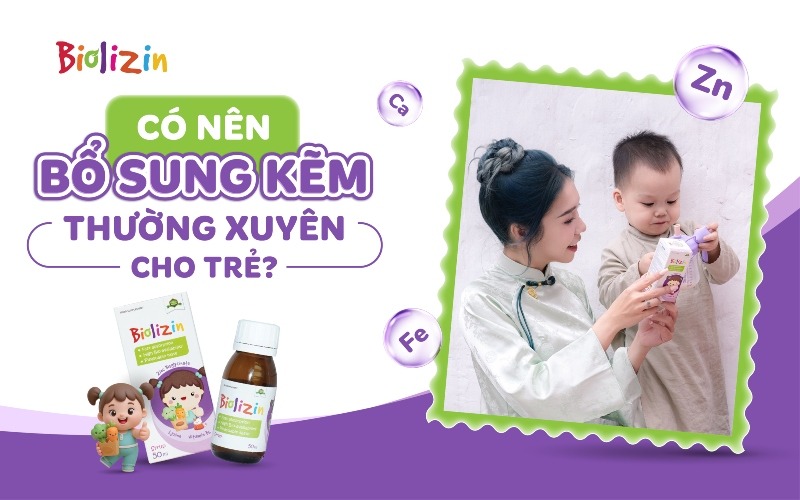 Có nên bổ sung kẽm thường xuyên cho trẻ thumb