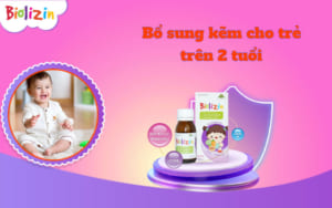 Bổ sung kẽm cho trẻ trên 2 tuổi