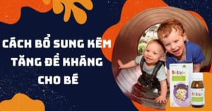 kẽm tăng đề kháng cho bé