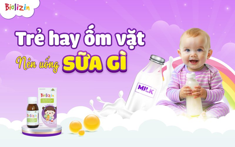 Trẻ hay ốm vặt nên uống sữa gì