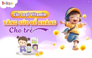 các loại vitamin tăng sức đề kháng cho trẻ