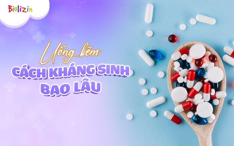 uống kẽm cách kháng sinh bao lâu