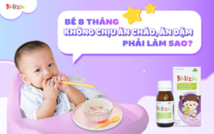 Bé 8 tháng không chịu ăn cháo phải làm sao?