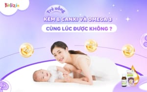 Trẻ uống kẽm & canxi và omega 3 cùng lúc được không-thumb
