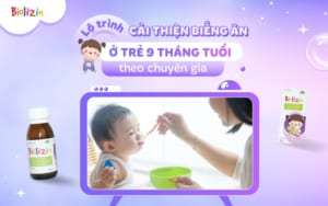 Lộ trình cải thiện biếng ăn ở trẻ 9 tháng tuổi theo chuyên gia