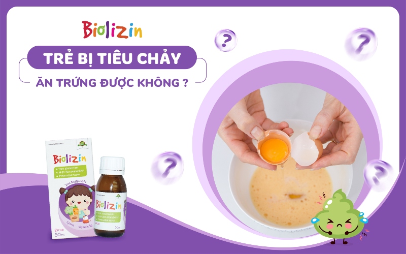 bé bị tiêu chảy ăn trứng được không