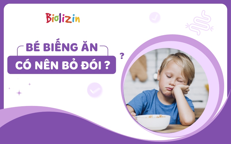 bé biếng ăn có nên bỏ đói không thumb