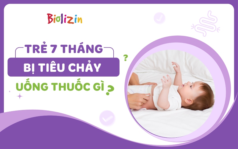 trẻ-7-tháng-bị-tiêu-chảy-uống-thuốc-gì