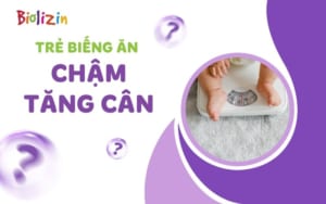 trẻ biếng ăn chậm tăng cân