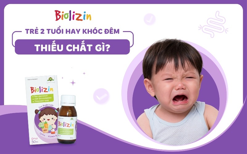 trẻ 2 tuổi hay khóc đêm thiếu chất gì