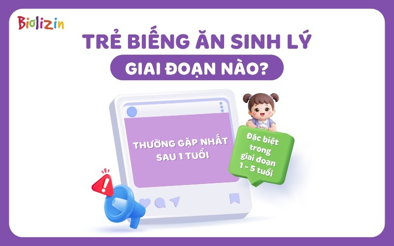 Trẻ biếng ăn sinh lý giai đoạn nào 1